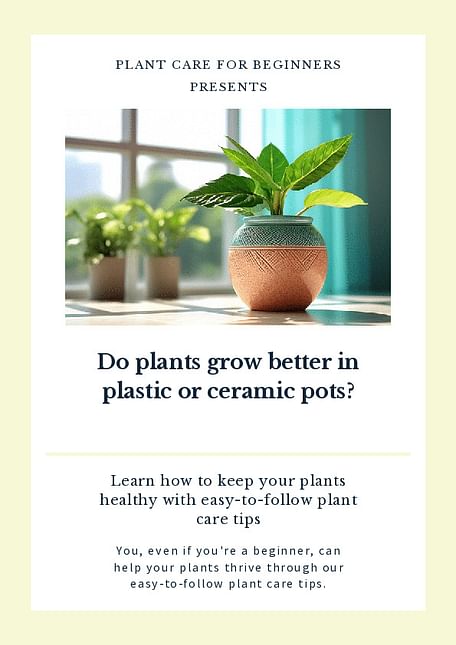 Do plants grow better in plastic or ceramic pots?